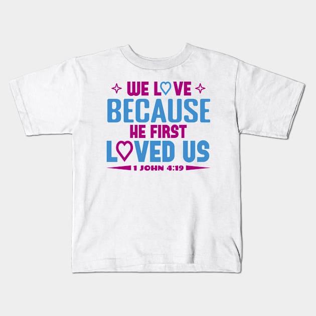 We Love Because Kids T-Shirt by DRBW